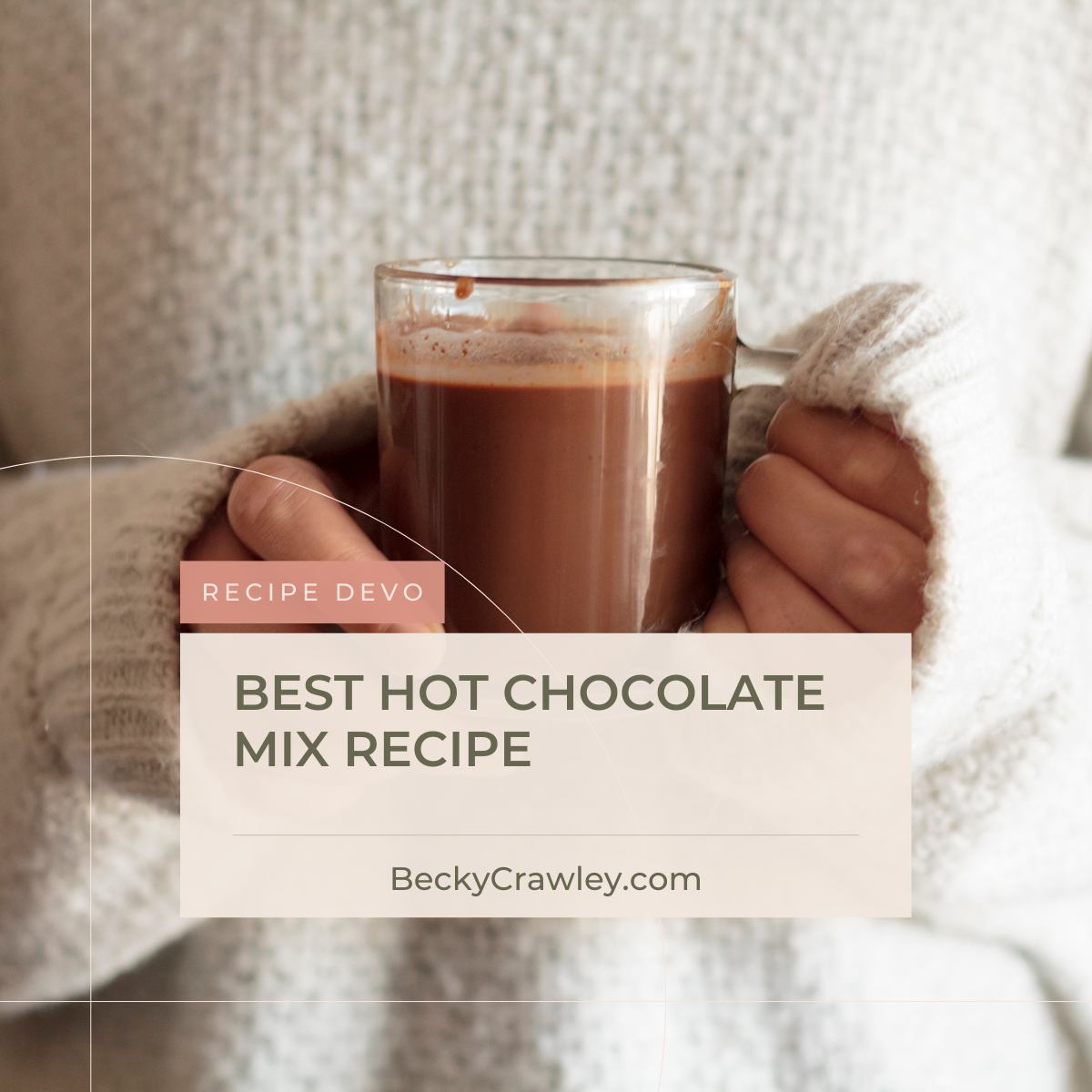 BEST HOT CHOCOLATE MIX RECIPE - Becky Crawley